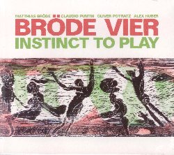 BRODE VIER :  INSTICT TO PLAY  (JAZZWERKSTATT)

