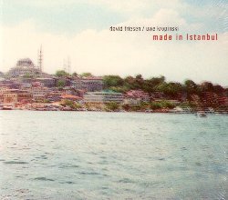 FRIESEN DAVID / KROPINSKI UWE :  MADE IN ISTANBUL  (ITM)

