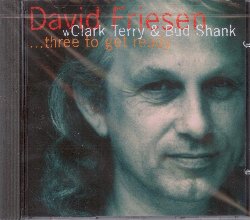 FRIESEN DAVID / TERRY CLARK / SHANK BUD :  THREE TO GET READY  (ITMP)

