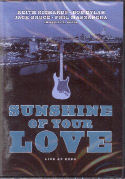 VARIOUS :  DVD / SUNSHINE OF YOUR LOVE  (MC RECORDS)

Il dvd Sunshine of Your Love propone la registrazione live del concerto che ebbe luogo nella serata del 17 ottobre del 1991 a Siviglia durante quel grande evento chiamato Guitar Legends, creato per pubblicizzare la citt spagnola in occasione dell'Expo che si sarebbe tenuto nell'aprile dell'anno successivo. I protagonisti di questo dvd sono Keith Richards, Bob Dylan, Jack Bruce e Phil Manzanera, quattro geniali artisti ed eccellenti chitarristi che hanno lasciato un segno indelebile nella storia della musica rock. Sunshine Your Love  un dvd coinvolgente che tiene con il fiato sospeso lo spettatore, regalandogli la possibilit di assistere ad un concerto che vide insieme alcuni dei pi grandi compositori ed interpreti di sempre.