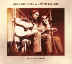 MITCHELL JONI & TAYLOR JAMES :  CIRCLE GAME  (WOODSTOCK TAPES)

