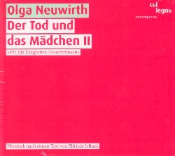 NEUWIRTH OLGA :  DER TOD UND DAS MADCHEN II  (COL-LEGNO)

