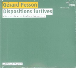 PESSON GERARD :  DISPOSITIONS FURTIVES  (COL-LEGNO)

