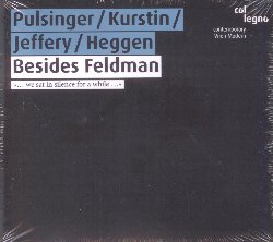 HEGGEN ROZENMARIE / JEFFERY HILARY / KURST PAMELIA :  BESIDES FELDMAN  (COL-LEGNO)

