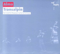 ALMA :  TRANSALPIN  (COL-LEGNO)

Nato nel 2011, Alma  un ensemble austriaco di cinque musicisti le cui radici artistiche sono ben piantate nella musica popolare tradizionale che viene da loro rielaborata ed interpretata con uno stile moderno fatto anche di interessanti improvvisazioni. Questo approccio  alla base del loro ricco repertorio che comprende vecchi yodel, canzoni e melodie tradizionali, oltre a nuove creazioni ed arrangiamenti di melodie della tradizione. Transalpin  il titolo che hanno scelto per il loro nuovo album, un viaggio sonoro che si spinge dallAlto Adige alla Scandinavia, dal Marocco alla montagna austriaca Dachstein, da Londra alla Val Traisen, in Austria. Trans in latino significa attraverso, ma anche oltre, come in Transdanubia, espressione idiomatica viennese per indicare tutto ci che si trova al di l del fiume Danubio. Transalpin di Julia Lacherstorfer (violino, voce), Evelyn Mair (violino, voce), Matteo Haitzmann (violino, voce), Marie-Theres Stickler (fisarmonica della Stiria, voce) e Marlene Lacherstorfer (contrabbasso, voce)  un invito a spingersi oltre la tradizione, a cercare nuovi sentieri, ma senza mai dimenticare da dove si arriva, proprio come hanno fatto gli Alma nel loro nuovo lavoro.