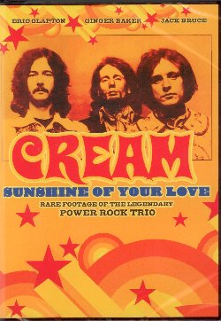 CREAM :  DVD / SUNSHINE OF YOUR LOVE  (MASTERPLAN)

I Cream sono stati uno dei primi veri supergruppi della storia del rock. La band riuniva i geniali talenti di Eric Clapton, Ginger Baker e Jack Bruce, artisti che hanno il grande merito di aver gettato le basi del rock e che, ancora oggi, sono considerati tra i musicisti pi importanti di questo genere musicale. Sunshine of Your Love propone alcune delle migliori hit della band di rock psichedelico tra le quali White Room, I'm So Glad e naturalmente Sunshine of Your Love di cui vengono presentate tre versioni, una del primo periodo della formazione, la seconda tratta da The Smother Brother Tv Show e la terza presa dal concerto Hall of Fame. Oltre a questo il dvd Sunshine of Your Love  arricchito da rari video clips e molte interviste ai Cream (in lingua inglese). Un'imperdibile emissione per tutti i fan dei Cream e di Eric Clapton.