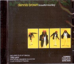 BROWN DENNIS :  BEAUTIFUL MORNING  (WORLD RECORDS)

Nonostante i tanti cambiamenti che hanno attraversato la storia della musica giamaicana, Dennis Brown  stato sempre un suo grande protagonista, tanto che Bob Marley gli diede il titolo di 'The crown Prince of raggae' (il principe ereditario del reggae). Nato nel 1957 e purtroppo scomparso nel 1999, Dennis Brown ha fatto il suo debutto a soli 13 anni e la sua eredit musicale  fatta di canzoni che raccontano le speranze di un'intera generazione. Beautiful Morning  un album che riporta in vita splendidi classici del passato tra i quali inni spirituali all'amore ed alla vita, coinvolgenti esempi di lovers rock (sottogenere del reggae caratterizzato da sonorit pi melodiche) oltre a brani che pretendono di essere ballati. Beautiful Morning  un'ottima occasione per riscoprire un artista che  considerato uno dei pi grandi cantanti reggae di sempre.