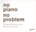 Villafranca Philippe / Louis Manon :  No Piano No Problem  (Animato)