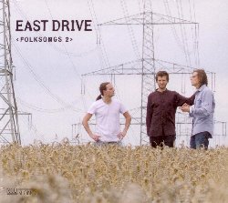 EAST DRIVE :  FOLKSONGS 2  (NEUKLANG)


