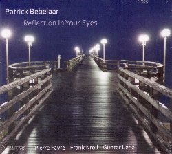 BEBELAAR/FAVRE/LENZ/KROLL :  REFLECTION IN YOUR EYES  (NEUKLANG)


