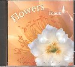 PALASH :  FLOWERS  (FONIX MUSIK)

Delicate e rilassanti melodie che crescono di tonalit fino a diventare energizzanti: musiche capaci di regalare attimi di tranquillit all'ascoltatore favorendo la meditazione ed il riequilibrio delle forze interiori. 