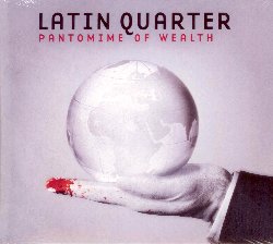 LATIN QUARTER :  PANTOMIME OF WEALTH  (WESTPARK)

Latin Quarter  una band inglese fondata da Steve Skaith e Mike Jones nel 1983, particolarmente famosa per i singoli Radio Africa e New Millionaires che negli anni '80 rimasero per mesi ai primi posti delle classifiche insieme all'album Modern Times che vendette in tutto il mondo pi di 300.000 copie e che fu definito dal New York Daily come 'uno degli album inglesi elettro-pop pi belli di sempre'. Nei successivi 4 anni, i Latin Quarter hanno fatto costantemente tour, suonando in contesti importanti come il Glastonbury Festival ed hanno anche pubblicato altri 3 dischi. Nel 1990 la band si  divisa, ma i due membri fondatori hanno continuato il loro progetto con nuovi musicisti, pubblicando altri due album. Nel 2012 Steve Skaith ha ricreato i Latin Quarter con 3 dei membri originali: Steve Jeffries, Yona Dunsford e Greg Harewood, con cui ha pubblicato 2 ulteriori album, Ocean Head e Tilt, entrambi molto apprezzati da pubblico e critica, ma dopo poco tempo Greg e Yona hanno nuovamente lasciato la formazione per perseguire carriere da solisti. Nel 2016 il line-up cambia di nuovo e comprende gli storici membri fondatori Steve Skaith (chitarra acustica, voce) e Steve Jeffries (tastiere, programming, voce), il percussionista Martin Ditcham, il nuovo bassista sudafricano Yo Yo Buys e la bravissima cantante Mary Carewe. Dopo il successo ottenuto con il disco The Imagination of the Thieves, la nuova formazione propone al pubblico il loro ultimissimo album, Pantomime of Wealth, gi da molti ritenuto il loro migliore progetto in assoluto. La tracklist  molto varia e, come tipico dei Latin Quarter, comprende brani dalle tematiche politiche, ma questa volta ci sono anche molte tracce pi intime e personali. Con tutti originali scritti dai membri della band, Pantomime of Wealth  un disco che riconferma la straordinaria capacit dei Latin Quarter di fare musica che arriva subito all'ascoltatore e che gli trasmette, per mezzo di un irresistibile fascino pop, contenuti profondi e molto suggestivi.