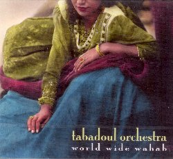 TABADOUL ORCHESTRA :  WORLD WIDE WAHAB  (WESTPARK)

