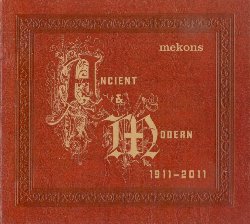 MEKONS :  ANCIENT & MODERN (1911-2011)  (WESTPARK)


