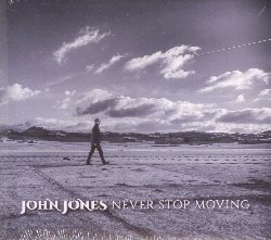 JONES JOHN :  NEVER STOP MOVING  (WESTPARK)

