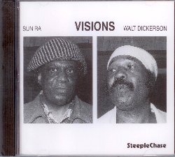 DICKERSON WALT / SUN RA :  VISIONS  (STEEPLECHASE)

