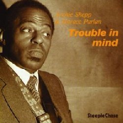 SHEPP ARCHIE & PARLAN HORACE :  TROUBLE IN MIND  (STEEPLECHASE)

