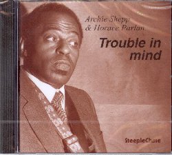 SHEPP ARCHIE & PARLAN HORACE :  TROUBLE IN MIND  (STEEPLECHASE)

