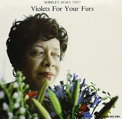 HORN SHIRLEY :  VIOLETS FOR YOUR FURS  (STEEPLECHASE)

