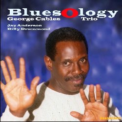 CABLES GEORGE :  BLUESOLOGY  (STEEPLECHASE)

In casa Steeplechase il 2023 si apre con una eccellente riedizione in versione audiofila di Bluesology, il settimo album che George Cables, in formazione trio, realizz per la prestigiosa etichetta. Il disco fu originariamente registrato nel settembre del 1997 quando il pianista e compositore americano, che al tempo aveva 53 anni, era gi un luminare del jazz che divideva il palco con giganti come Art Blakey, Sonny Rollins, Art Pepper, Dexter Gordon e Joe Henderson, solo per citarne alcuni. Insieme a Jay Anderson (basso) e Billy Drummond (batteria), George Cables (pianoforte) interpreta il suo oiginale Woodoo Lady oltre a In Your Own Sweet Way (Dave Brubeck), Easy Living (Vanessa Rubin, Ralph Rainger), There is No Greater Love (Marty Symes, Isham Jones), A Night in Tunisia (Dizzy Gillespie), Hi-Fly (Randy Weston) e Bluesology (Milt Jackson).