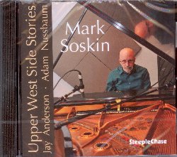 SOSKIN MARK :  UPPER WEST SIDE STORY  (STEEPLECHASE)

Il pianista e compositore americano Mark Soskin ha iniziato a prendere lezioni di piano quando aveva sette anni ed ha trascorso gli anni dell'adolescenza suonando spesso con gruppi di r&b. Dopo aver ottenuto una preparazione classica alla Colorado State University nel 1973, Soskin si iscrive alla Berklee School of Music di Boston per approfondire la sua conoscenza del jazz. Nel 1975, si trasferisce a San Francisco dove ha la possibilit di collaborare con artisti come Sonny Rollins, Joe Henderson, Bill Summers, Pete Escovedo, Billy Cobham e gli CBS All-Stars. Dopo il successo ottenuto dal precedente album per casa Steeplechase Hearts and Minds, il musicista newyorkese  ritornato in studio di registrazione ed oggi, con la sua sezione ritmica da sogno formata da Jay Anderson (basso) ed Adam Nussbaum (batteria), presenta il suo nuovo album Upper West Side Stories. La track list del disco  molto variegata e comprende, oltre a due originali di Soskin, brani come I've Never Been in Love Before (F. Loesser), Gloria's Step (S. LaFaro), Ugly Beauty (T. Monk), Un Poco Loco (B. Powell) ed altri ancora.