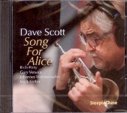 SCOTT DAVID :  SONG FOR ALICE  (STEEPLECHASE)

Dave Scott  un pluripremiato trombettista e compositore americano con una vasta esperienza professionale che lo ha portato a collaborare con alcuni dei pi grandi artisti jazz al mondo come Gerry Mulligan, Tom Harrell, Clark Terry e Kim Richmond. Nella sua settima registrazione per casa Steeplechase, Song for Alice, Scott (tromba) si presenta nelle vesti di leader del suo quintetto composto da Rich Perry (sax tenore), Gary Versace (pianoforte), Johannes Weidenmuller (basso) e Mark Ferber (batteria). Insieme, questi sublimi musicisti propongono all'ascoltatore un percorso sonoro fatto di tutti originali del leader che, oltre ad essere un eccellente musicista, dimostra in questa occasione anche di essere un compositore sorprendente, avventuroso, poliedrico e molto sofisticato.