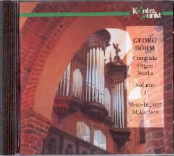 MIKKELSEN SVEN-INGVART :  BOHM: COMPLETE ORGAN WORKS, VOLUME 1  (KONTRAPUNKT)

