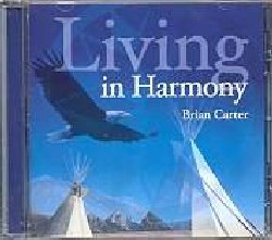 CARTER BRIAN :  LIVING IN HARMONY  (NEW WORLD)

Ad oltre due anni di distanza dal suo successo Walking in Harmony Brian Carter propone il secondo album della sua trilogia dedicata ai Nativi americani: Living in Harmony  uno splendido omaggio alle ricche tradizioni musicali degli abitanti originari del nord America, un popolo che viveva in profonda sintonia con la natura e l'ambiente. In Living in Harmony traspare tutto l'amore di Brian Carter per la cultura nativa, con melodie incantevoli che saranno molto apprezzate da chi si  appassionato ad album come Medicine Woman di Medwyn Goodall o Keeper of Dreams di Philip Chapman.