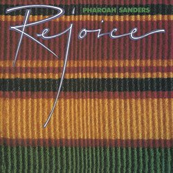 SANDERS PHAROAH :  REJOICE  (PURE PLEASURE)

Doppio vinile uscito nel 1981 sull'etichetta Theresa, Rejoice presenta Pharoah Sanders in forma eccellente. Il sassofonista americano suona molto pi dolcemente di quanto avesse fatto un decennio prima, spesso improvvisando in uno stile che ricorda John Coltrane della fine degli anni '50, in particolare nei brani When Lights Are Low, Moments Notice e Central Park West. Al fianco di Sanders si alternano alcuni dei migliori musicisti del tempo come i pianisti Joe Bonner e John Hicks, il bassista Art Davis, i batteristi Elvin Jones e Billy Higgins, il vibrafonista Bobby Hutcherson, il trombonista Steve Turre ed il trombettista Danny Moore. Nell'arco dell'intero disco la musica mantiene sempre un livello altissimo, tanto che Rejoice  da molti considerato una delle migliori registrazioni di Pharoah Sanders.