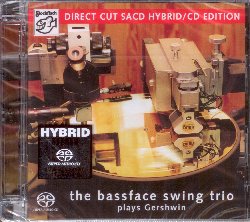 BASSFACE SWING TRIO :  PLAYS GERSHWIN - DIRECT CUT (SACD)  (STOCKFISCH)

