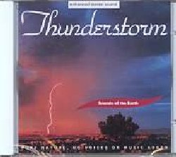 SOUNDS OF THE EARTH :  THUNDERSTORM  (OREADE)

mid-price - Solo suoni della natura. Thunderstorm  la colonna sonora che madre natura ha selezionato per noi per acccompagnare i temporali. Si sente distante un tuono e lentamente la pioggia diventa sempre pi forte ed i tuoni sempre pi vicini e minacciosi. Dopo circa mezz'ora il temporale cresce d'intensit e si pu sentire la pioggia che va ad infrangersi sui vetri delle finestre e sul tetto.