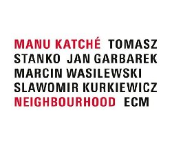 KATCHE' MANU :  NEIGHBOURHOOD  (ECM)

