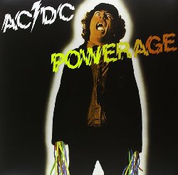 AC/DC :  POWERAGE  (PS MUSIC)

A1 Rock'N'Roll Damnation    
A2 Down Payment Blues    
A3 Gimme A Bullet    
A4 Riff Raff    
B1 Sin City    
B2 What's Next To The Moon    
B3 Gone Shootin'    
B4 Up To My Neck In You    
B5 Kicked In The Teeth