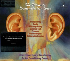 VARIOUS :  THE ULTIMATE DEMONSTRATION DISC (HDCD)  (EVOLUTION MUSIC)

Desiderate testare le capacit del vostro impianto hi-fi e divertirvi ad ascoltare musica allo stesso tempo? Allora questa compilation della rinomata etichetta Chesky Records fa al caso vostro! The Ultimate Demonstration Disc  stato creato per dimostrare le capacit dei sistemi audio di fascia alta e per aiutarvi a valutare e a configurare il suono dei vostri componenti audio. The Ultimate Demonstration Disc contiene una raccolta accuratamente realizzata di brani registrati meticolosamente, di vari generi (jazz, bossa nova, musica classica e blues), selezionati per adattarsi ai parametri audiofili del vostro impianto e darvi lopportunit di valutarli personalmente. Un commento vocale di John Henry precede ogni brano e spiega alcuni termini audiofili importanti come dinamica, profondit, trasparenza, presenza e altri ancora e a cosa prestare particolare attenzione durante lascolto. The Ultimate Demonstration Disc, proposto in formato cd MQA (Master Quality Authenticated),  stato prodotto utilizzando le famose tecniche di registrazione high-end di Chesky Records e per questo  garanzia di una qualit sonora eccellente.